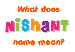 Meaning of Nishant Name