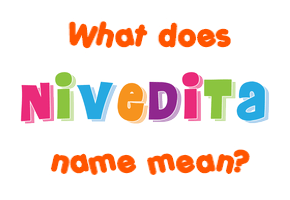 Meaning of Nivedita Name