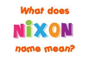 Meaning of Nixon Name