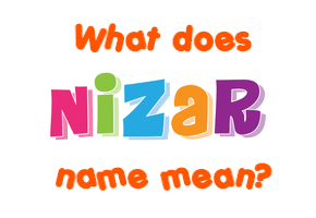 Meaning of Nizar Name
