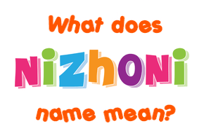 Meaning of Nizhoni Name