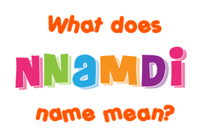 Meaning of Nnamdi Name