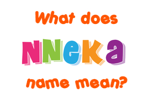 Meaning of Nneka Name
