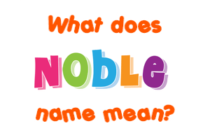 Meaning of Noble Name