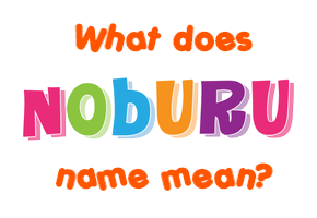 Meaning of Noburu Name
