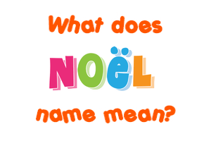 Meaning of Noël Name