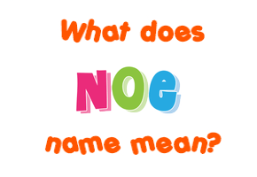 Meaning of Noe Name