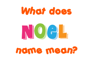 Meaning of Noel Name