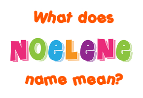 Meaning of Noelene Name
