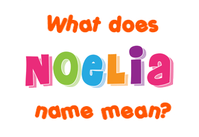 Meaning of Noelia Name