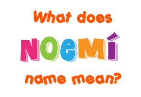 Meaning of Noemí Name