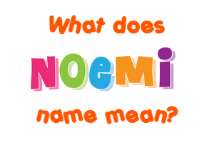 Meaning of Noemi Name