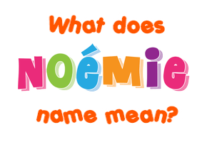 Meaning of Noémie Name