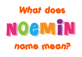 Meaning of Noemin Name