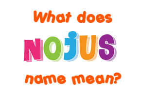 Meaning of Nojus Name