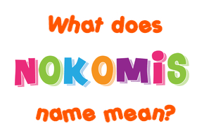 Meaning of Nokomis Name