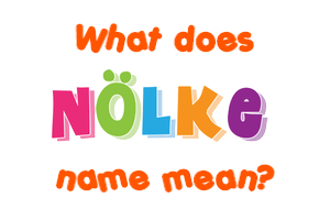 Meaning of Nölke Name