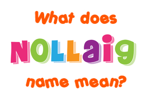 Meaning of Nollaig Name