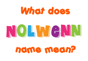 Meaning of Nolwenn Name