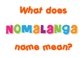 Meaning of Nomalanga Name