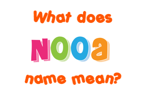 Meaning of Nooa Name