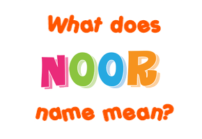 Meaning of Noor Name