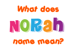 Meaning of Norah Name