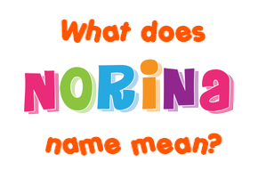 Meaning of Norina Name