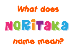 Meaning of Noritaka Name