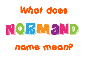Meaning of Normand Name
