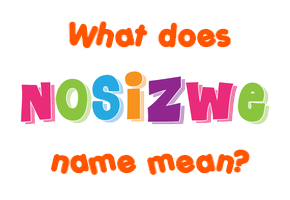Meaning of Nosizwe Name