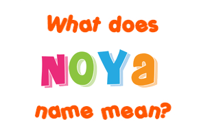 Meaning of Noya Name