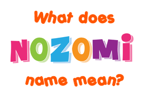 Meaning of Nozomi Name