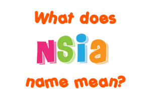 Meaning of Nsia Name