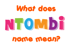 Meaning of Ntombi Name
