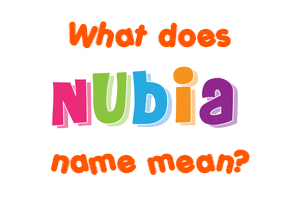 Meaning of Nubia Name
