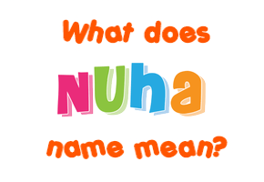 Meaning of Nuha Name