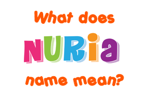 Meaning of Nuria Name