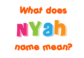 Meaning of Nyah Name