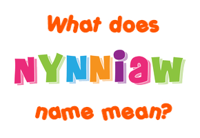 Meaning of Nynniaw Name