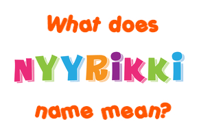 Meaning of Nyyrikki Name