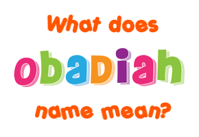 Meaning of Obadiah Name