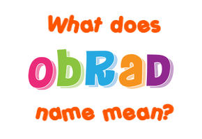 Meaning of Obrad Name