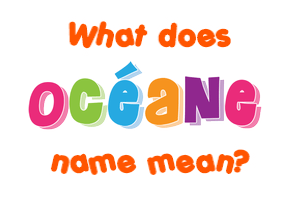 Meaning of Océane Name