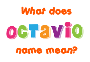 Meaning of Octavio Name