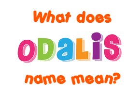 Meaning of Odalis Name