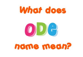 Meaning of Ode Name