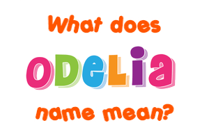 Meaning of Odelia Name