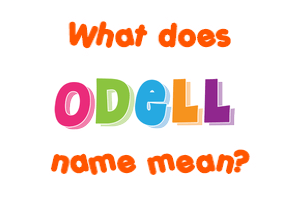 Meaning of Odell Name