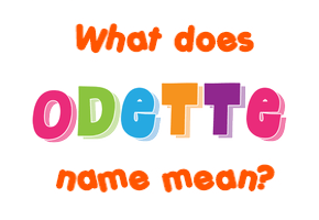 Meaning of Odette Name